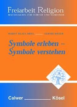Freiarbeit Religion. Materialien für Schule und Gemeinde / Symbole erleben - Symbole verstehen