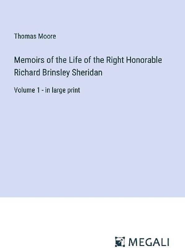 Memoirs of the Life of the Right Honorable Richard Brinsley Sheridan