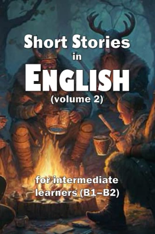 Short Stories in English (volume 2): for intermediate learners (B1–B2) (Short Stories – volume two)