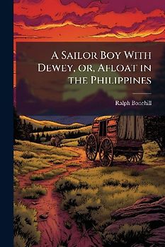 A Sailor Boy With Dewey, or, Afloat in the Philippines