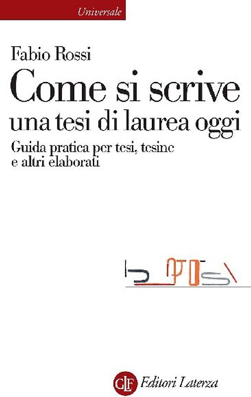 Come si scrive una tesi di laurea oggi. Guida pratica per tesi, tesine e altri elaborati