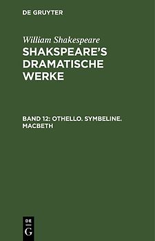 William Shakespeare: Shakspeare’s dramatische Werke / Othello. Symbeline. Macbeth