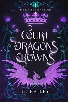 Court of Dragons and Crowns (The Dragon Crown Series, Band 1)
