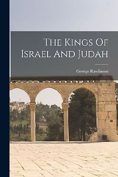 The Kings Of Israel And Judah