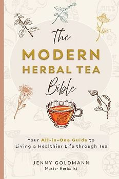 The Modern Herbal Tea Bible