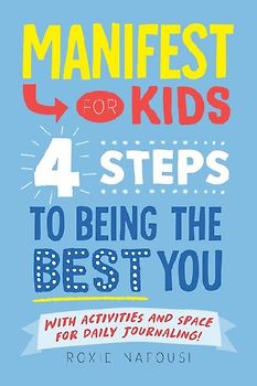 Manifest for Kids: 4 Steps to Being the Best You