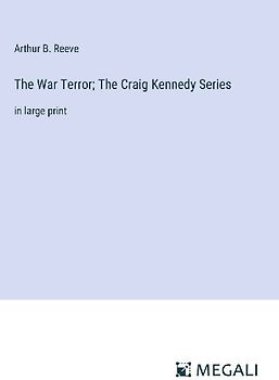The War Terror; The Craig Kennedy Series