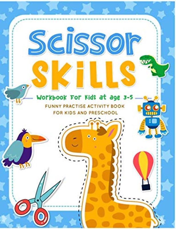 Scissor Skills Workbook for Kids at age 3-5: Funny Practise Activity Book for Kids and Preschool: 40 pages of Fun Animals, Patterns and more