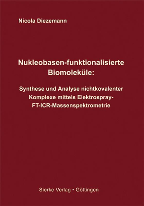 Nukleobasen-funktionalisierte Biomoleküle: Synthese und Analyse nichtkovalenter Komplexe mittels Elektrospray-FT-ICR-Massenspektrometrie