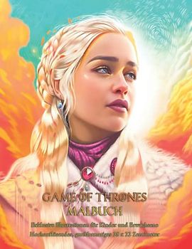 Game of Ƭhrones – MALBUCH - Exklusive Illustrationen für Kinder und Erwachsene - Hochauflösendes, großformatiges 28 x 22 Zentimeter
