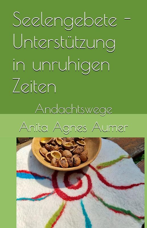Seelengebete - Unterstützung in unruhigen Zeiten