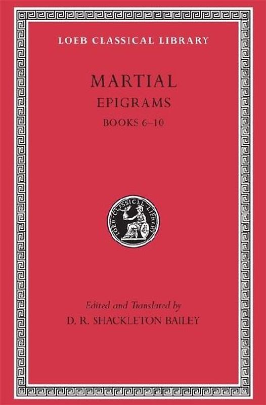 Epigrams, Volume II: Books 6-10: 2 (Loeb Classical Library) - D. R. Shackleton Bailey