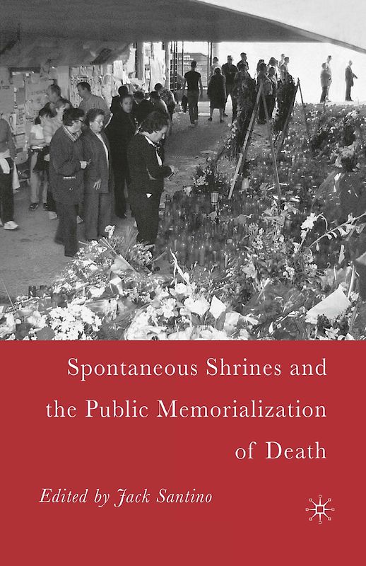 Spontaneous Shrines and the Public Memorialization of Death