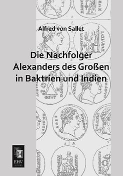 Die Nachfolger Alexanders des Großen in Baktrien und Indien