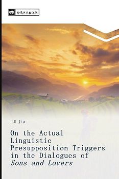 On the Actual Linguistic Presupposition Triggers in the Dialogues of Sons and Lovers