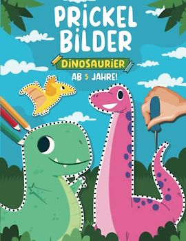 Prickelbilder ab 5 Jahre - Dinosaurier: Bastelbuch - Prickeln, Malen und Ausschneiden! XXL Tiere Basteln Prickelset für Kinder ab 3-6 Jahren I Prickel Block für Mädchen und Jungen