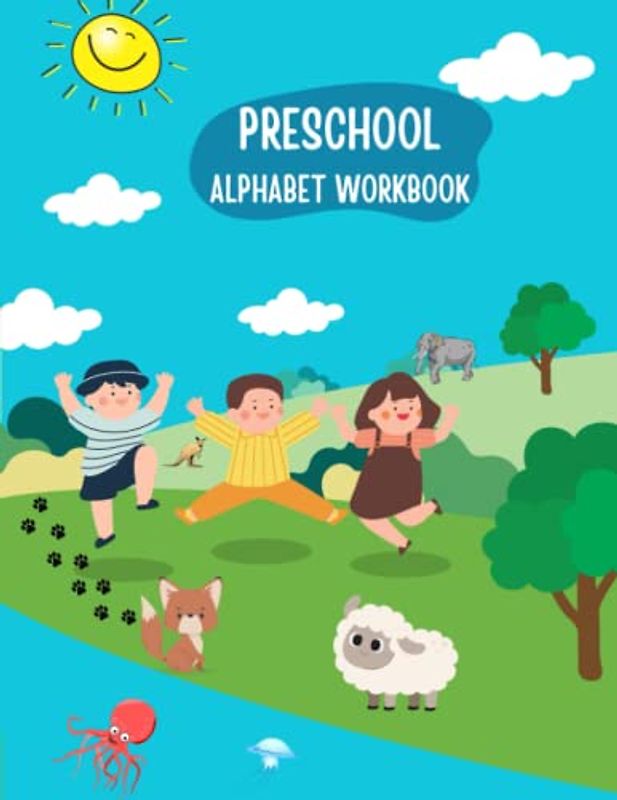 Preschool Alphabet Workbook: Learning the ABCs: A Comprehensive Preschool Alphabet Workbook