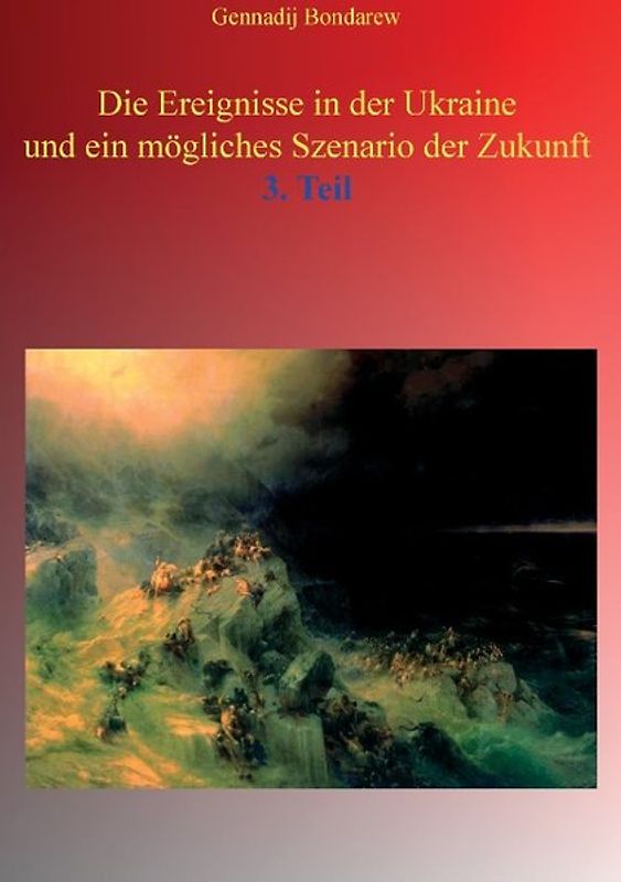 Die Ereignisse in der Ukraine und ein mögliches Szenario der Zukunft - 3. Teil