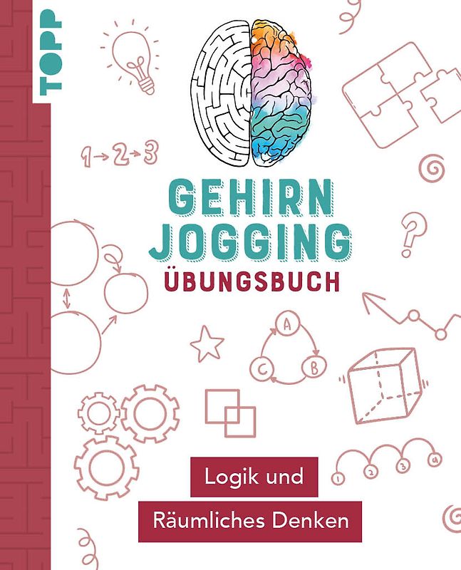 Gehirnjogging – Trainingsbuch: Logik und Räumliches Denken