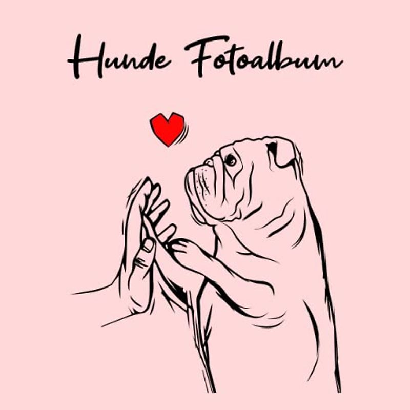 Hunde Fotoalbum: tolles Album für alle Hundehalter | Erinnerungsalbum | Geschenkidee für Hundebesitzer | Hundealbum zum Festhalten schöner Momente mit deinem Hund | Englische Bulldogge