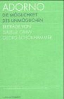 Adorno. Die Möglichkeit des Unmöglichen 1 - Nicolaus Schafhausen