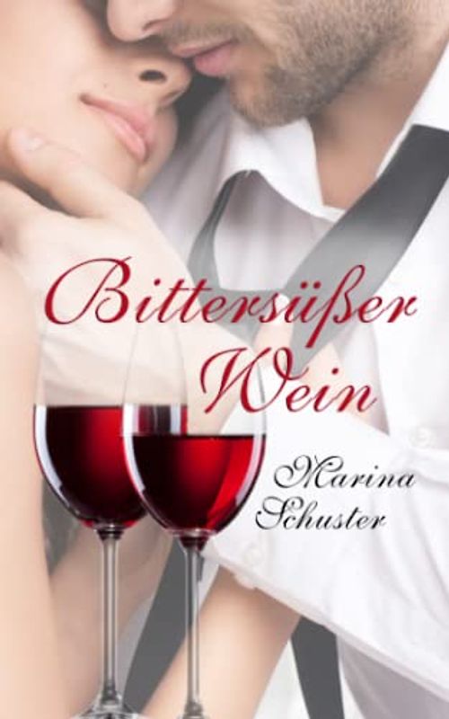Bittersüßer Wein: Liebesroman