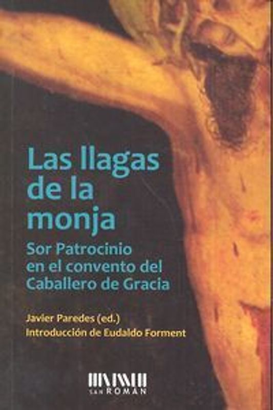 Las llagas de la monja : sor Patrocinio en el convento del Caballero de Gracia, 1829-1835