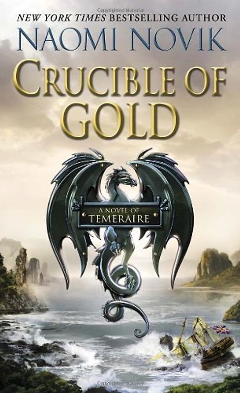 Crucible of Gold (Temeraire) - Novik, Naomi