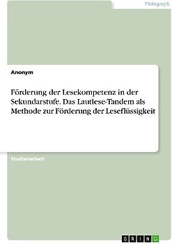Förderung der Lesekompetenz in der Sekundarstufe. Das Lautlese-Tandem als Methode zur Förderung der Leseflüssigkeit