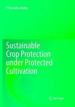 Sustainable Crop Protection under Protected Cultivation