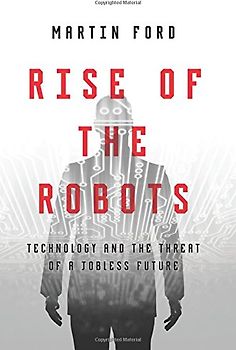 Rise of the Robots: Technology and the Threat of a Jobless Future - Ford, Martin