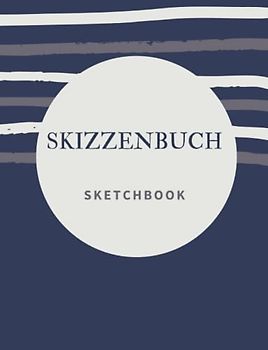 SKIZZENBUCH. SKETCHBOOK: Lassen Sie sich Ihren Einfallsreichtum nicht entgehen. Aus dir entsteht Fantasie: Zeichne sie, schreibe sie! FOLIOFORMAT A-4 (120 SEITEN) (7,44 "X9,69" / BRIEFGRÖSSE)