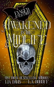 Awakened in the Midlife: A Paranormal Women's Fiction Novel (Fanged After Forty, Band 8)