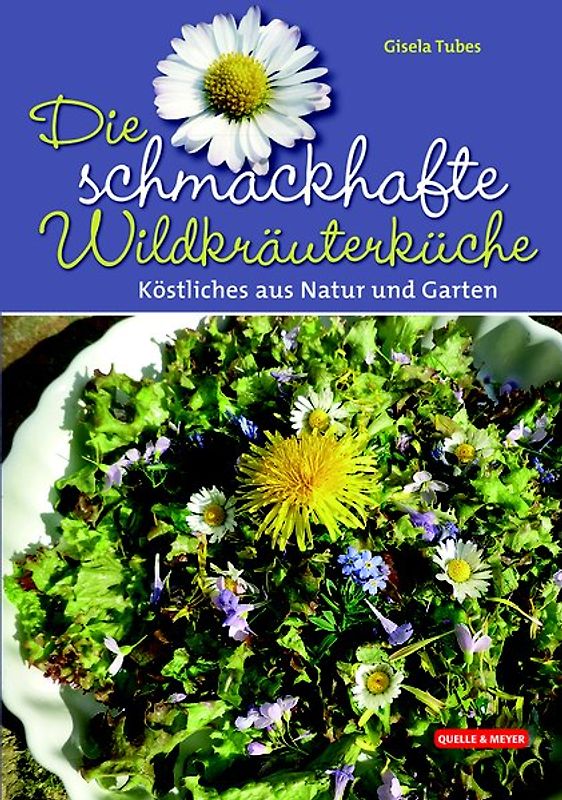 Die schmackhafte Wildkräuterküche
