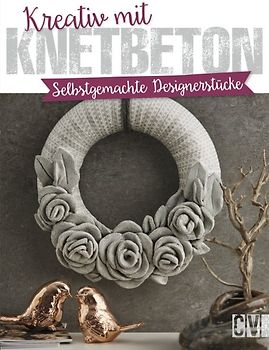 Kreativ mit Knetbeton