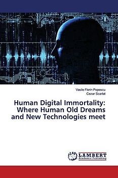 Human Digital Immortality: Where Human Old Dreams and New Technologies meet