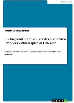 Rochuspoint - Der Landsitz des berühmten Erfinders Viktor Kaplan in Unterach