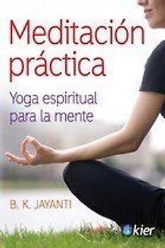 Meditación práctica : yoga espiritual para la mente