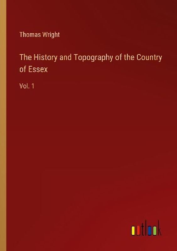 The History and Topography of the Country of Essex