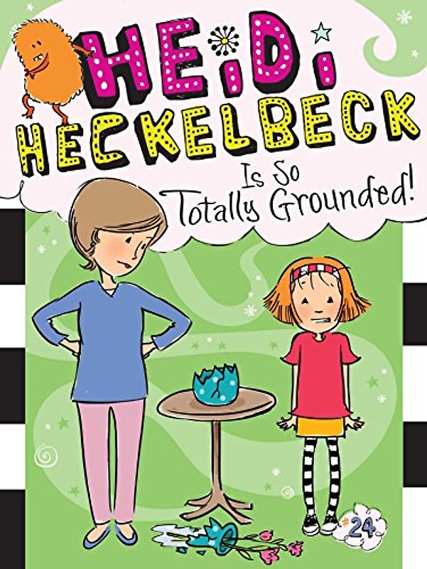 Heidi Heckelbeck Is So Totally Grounded! (Volume 24)