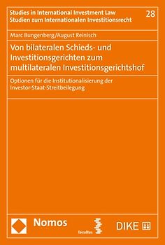 Von bilateralen Schieds- und Investitionsgerichten zum multilateralen Investitionsgerichtshof