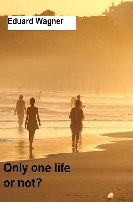 Only one life