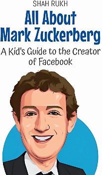 All About Mark Zuckerberg