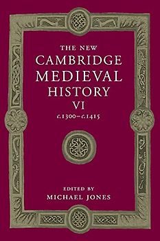 The New Cambridge Medieval History: Volume 6, c.1300–c.1415