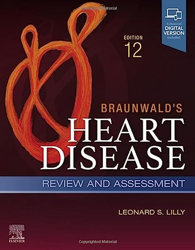 Braunwald's Heart Disease Review and Assessment