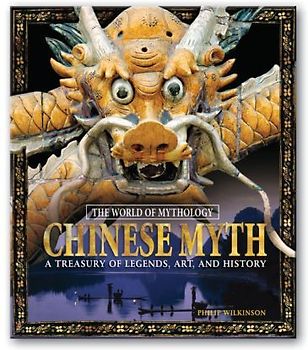 Chinese Myth: A Treasury of Legends, Art, and History