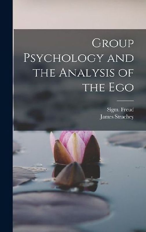 Group Psychology and the Analysis of the Ego