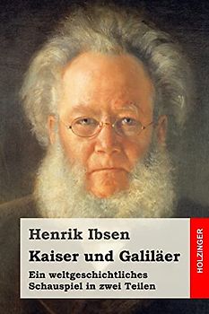 Kaiser und Galiläer: Ein weltgeschichtliches Schauspiel in zwei Teilen