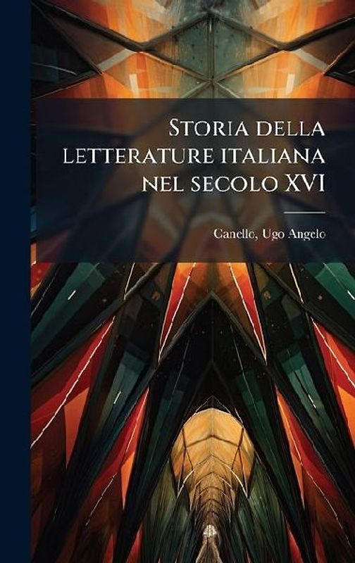 Storia della letterature italiana nel secolo XVI