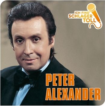 Alexander,Peter - Ich Find' Schlager Toll (Das Beste)